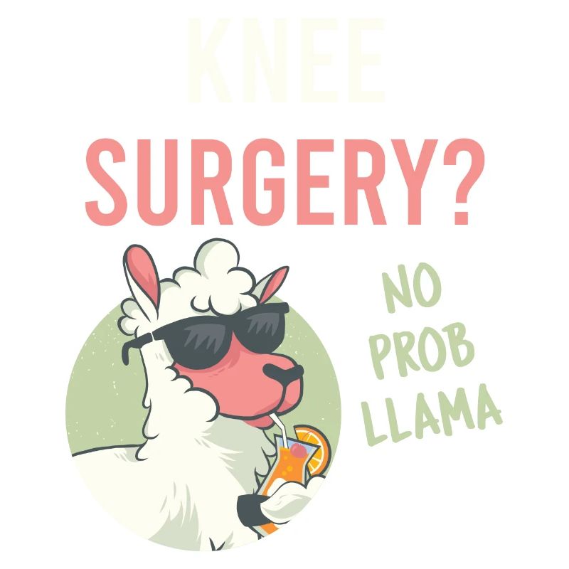 Funny knee surgery? No Prob Llama Reconstructive Medi