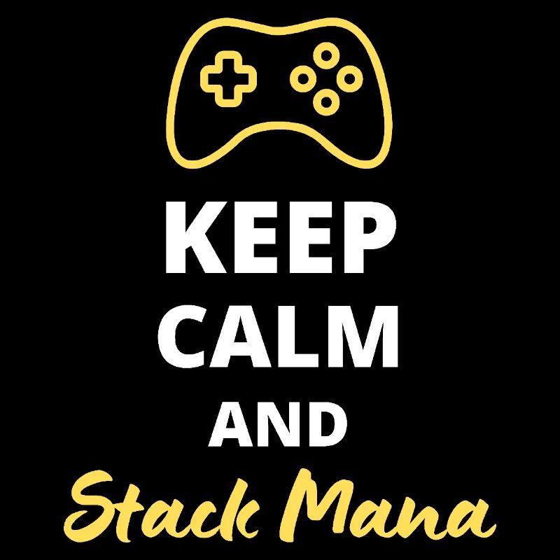 Keep Calm and Stack Mana - Perfect for Magi