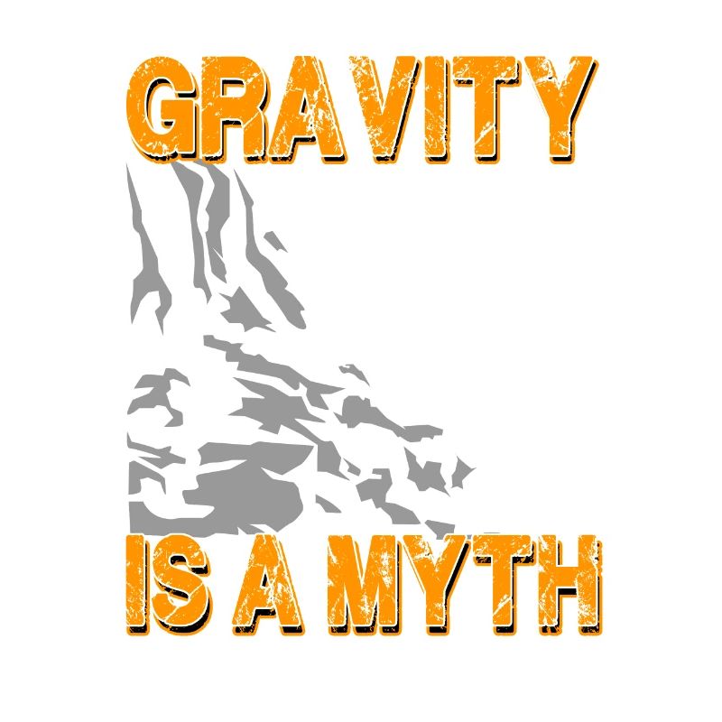 Gravity Is A Myth - Klettern Bergsteigen Bouldern