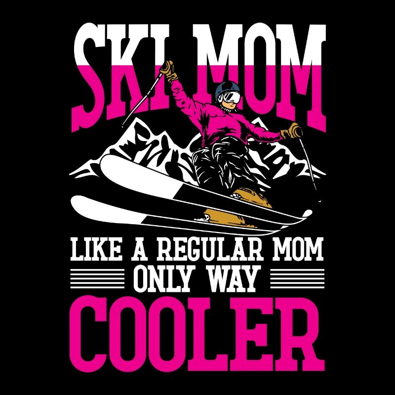 SKI MOM Like a regular mom only way cooler