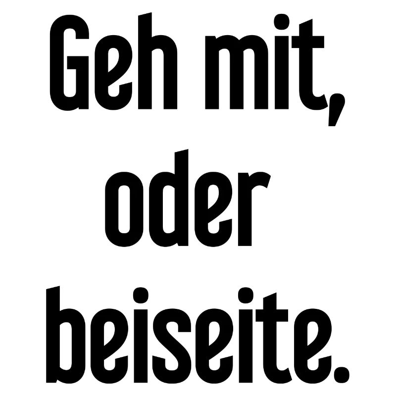 Geh mit oder beiseite