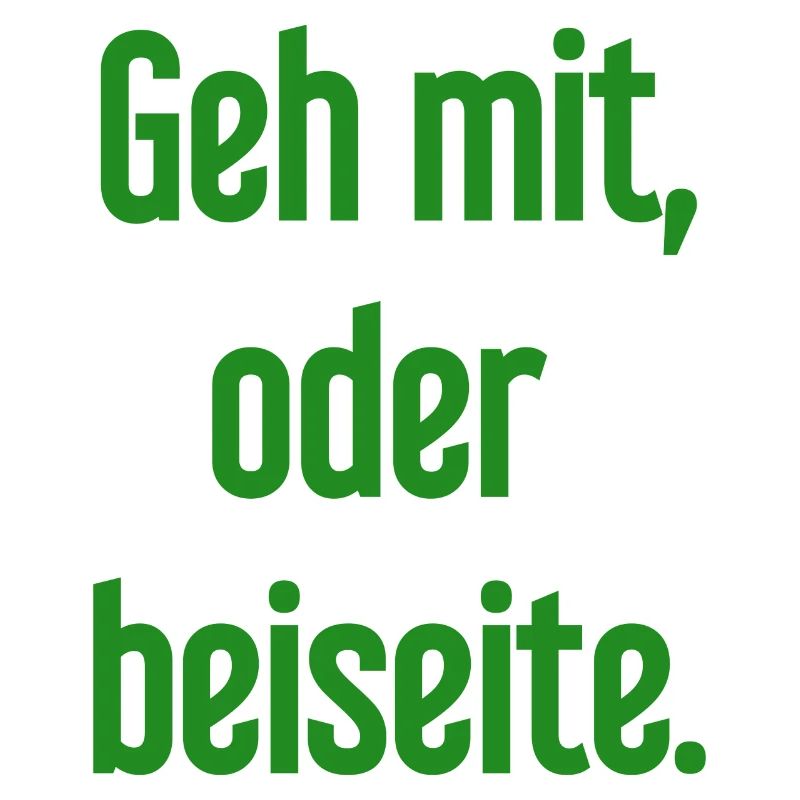 Geh mit oder beiseite