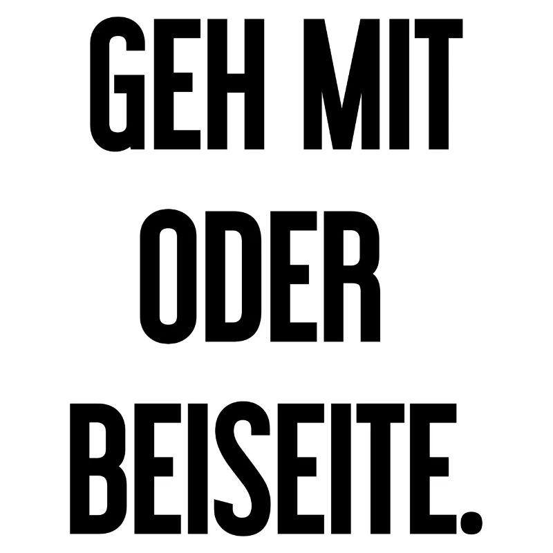 Geh mit oder beiseite