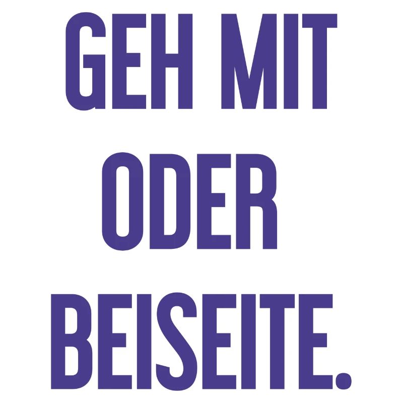 Geh mit oder beiseite