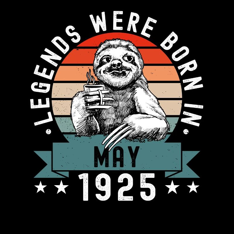 Legends Were Born In May 1925 Sloth Sloth