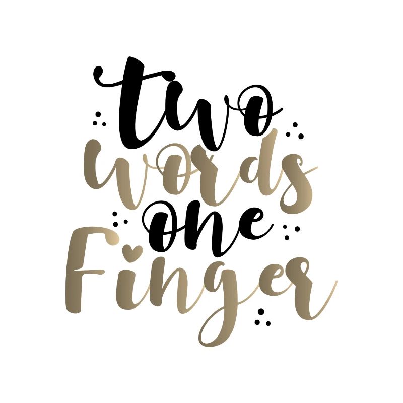 Sarcastic Two Words One Finger Sarcasm Gift Idea