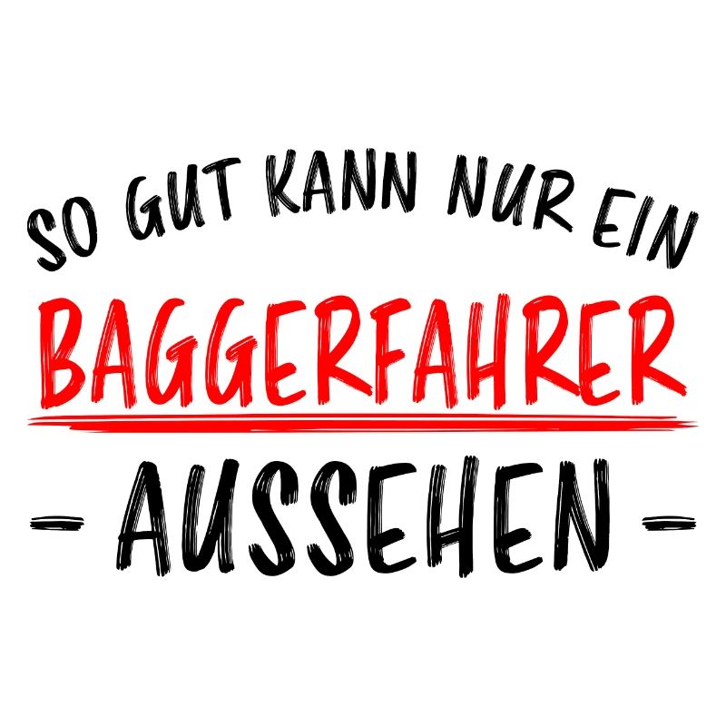 Baggerfahrer Lustiger Spruch Bagger Beruf Geschenk