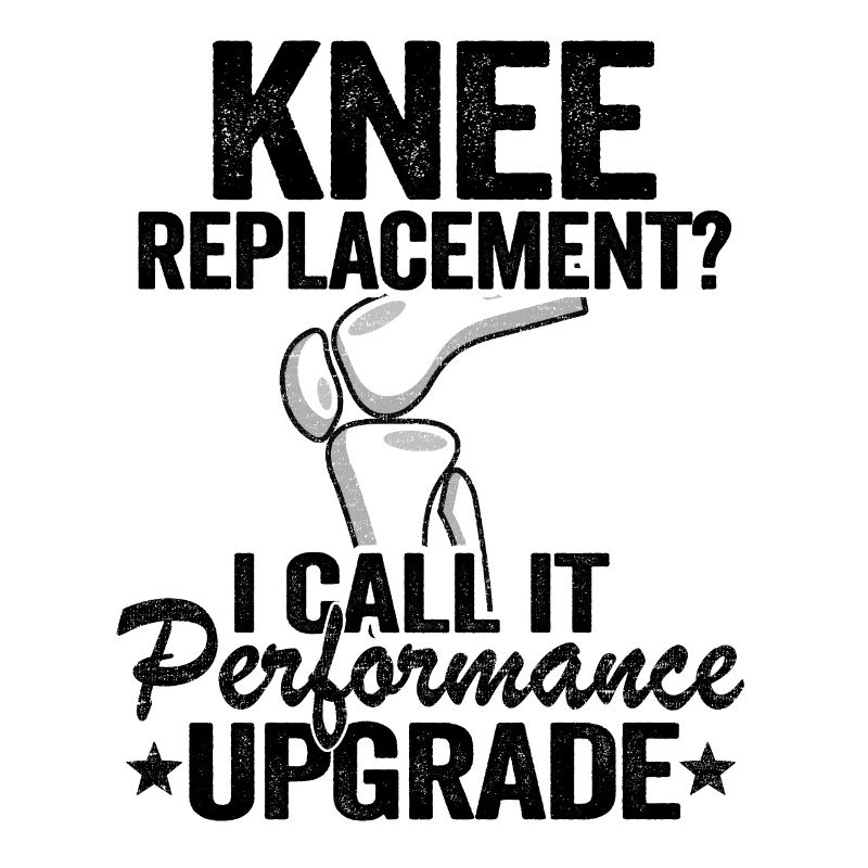 Knee Replacement Performance Upgrade Surgery Funny