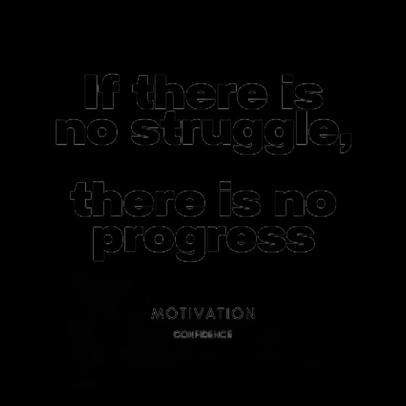 If there is no struggle, there is no progress