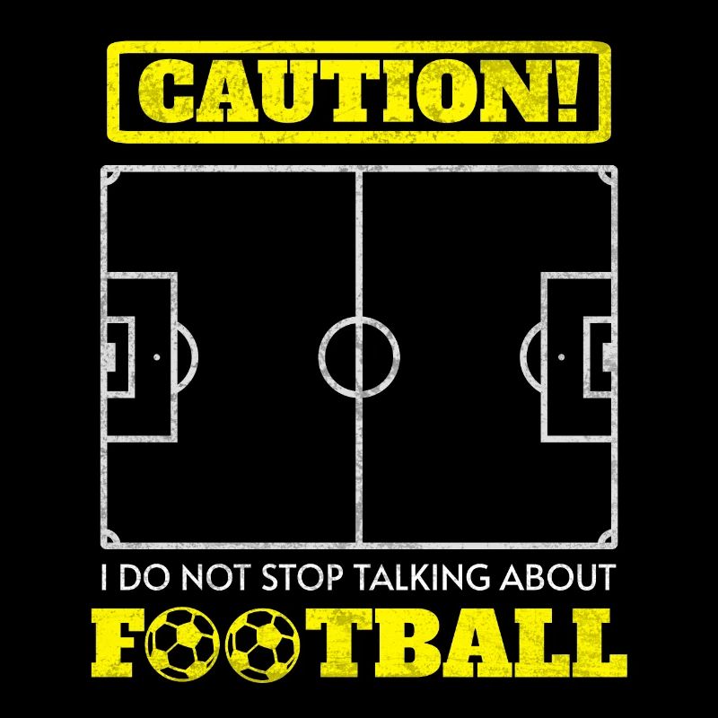 Will not stop talking about football Caution