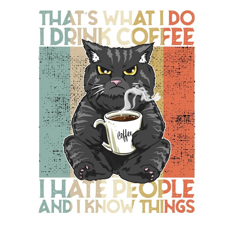 Drink Coffee I Hate People and i know things Cat