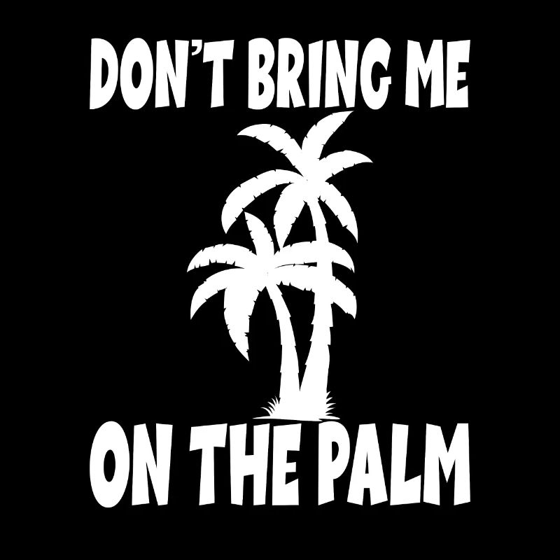 Denglisch Spruch Don't Bring Me On The Palm