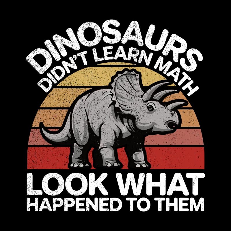 Dinosaurs Didn't Learn Math Funny Mathematician Di