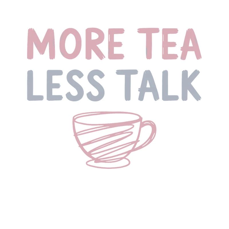 More Tea Less Talk Introvert Tea Lovers enthusiast