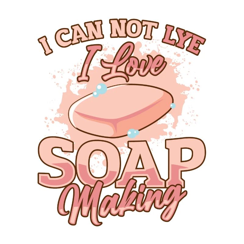 I Cannot Lye I Love Soap Making