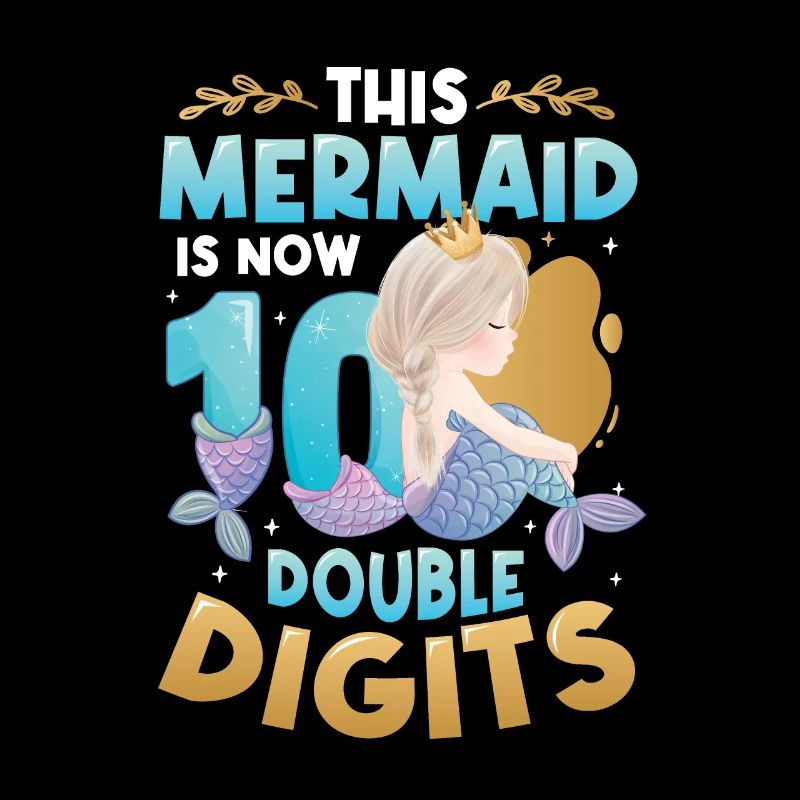 This mermaid is now 10, double digits.