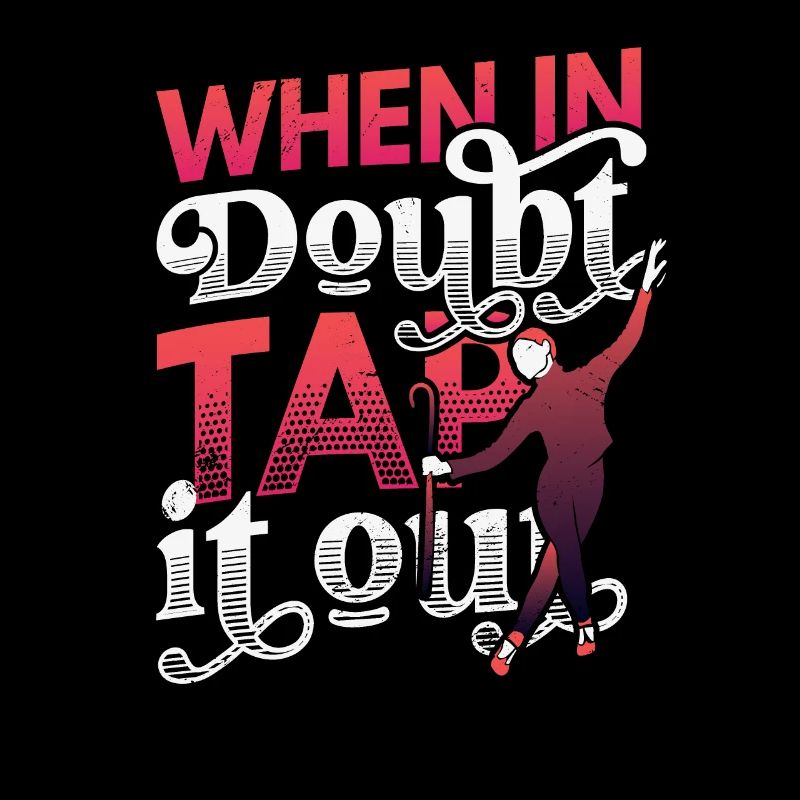 When in doubt, tap it out, tap dance