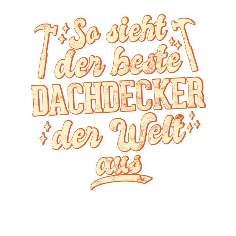 So Sieht Der Beste Dachdecker Der Welt