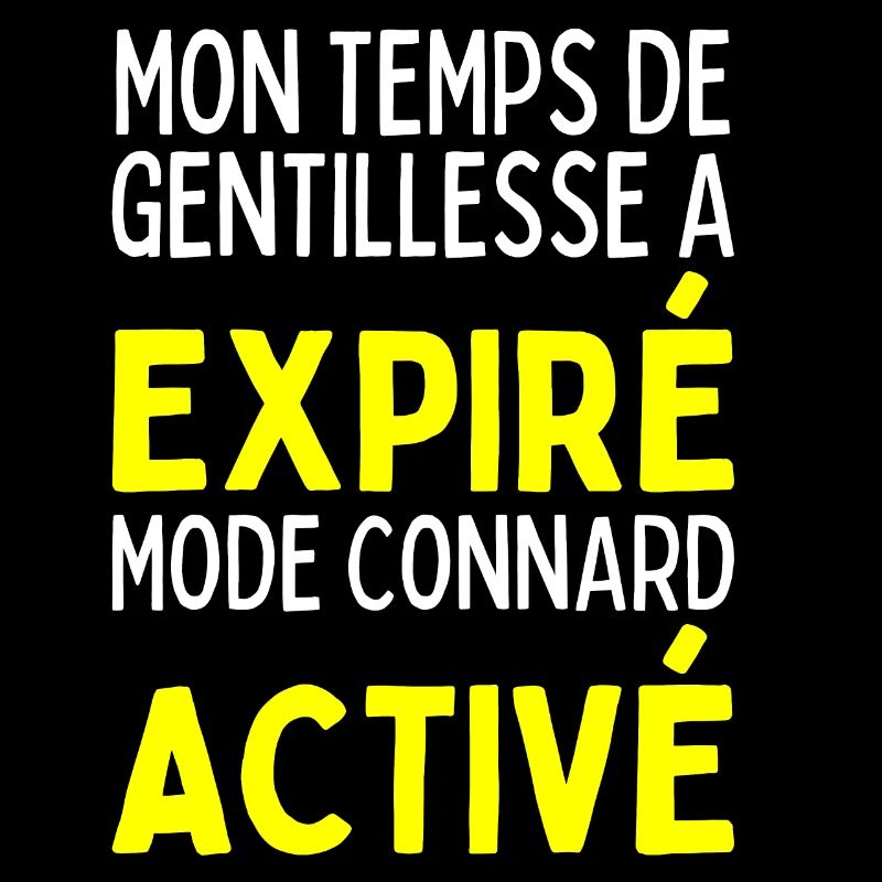 Temps De Gentillesse A Expiré Mode Connard Activé