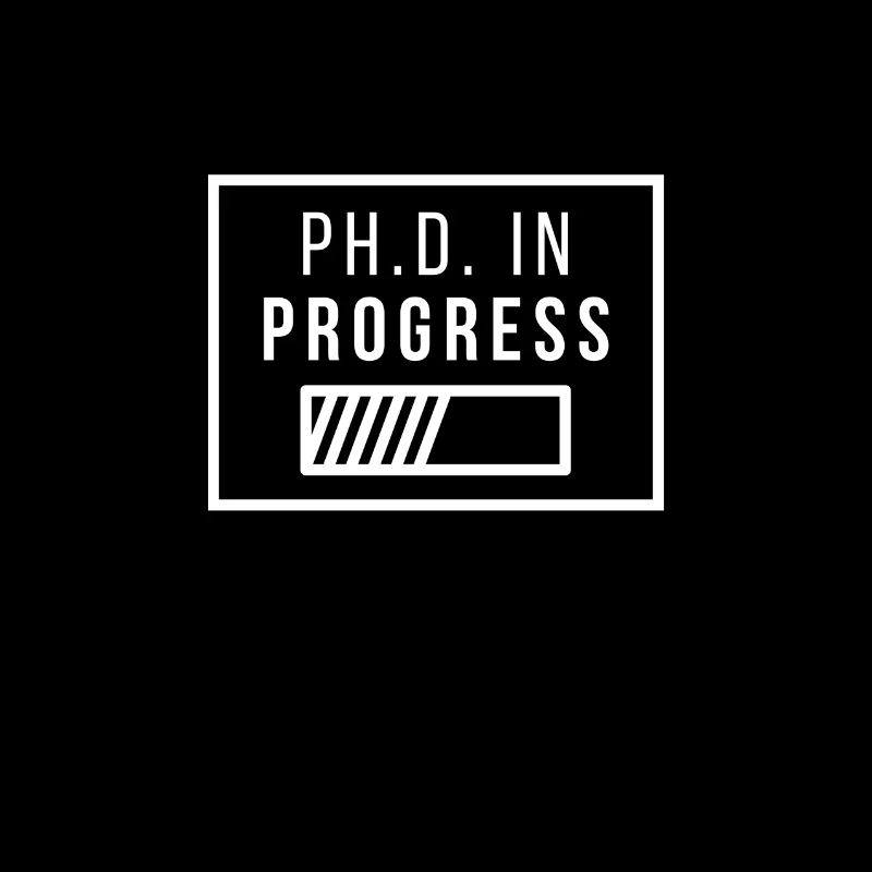 Ph.D. in Progress | PhD Geschenk