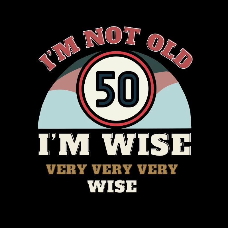50. Geburtstag Ich bin nicht alt Ich bin weise