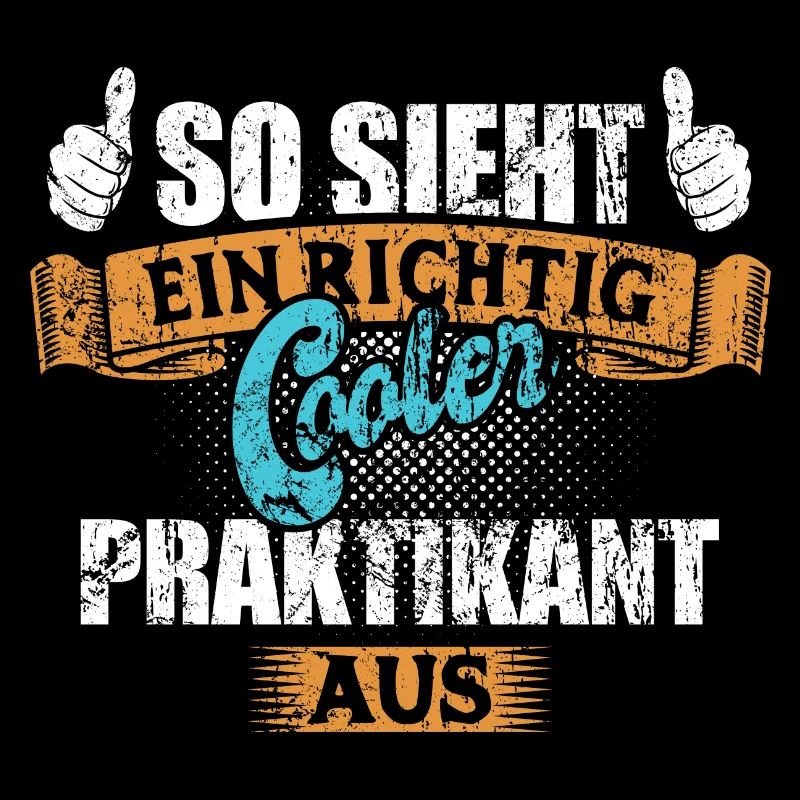 So sieht ein richtig cooler Praktikant aus Spruch