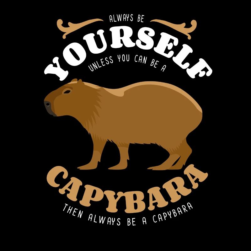 Always be yourself - Capybara - saying