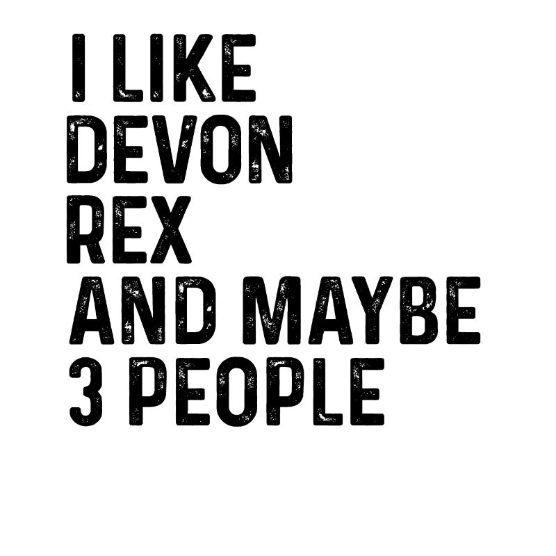 I Like Devon Rex And Maybe 3 People Funny Cat