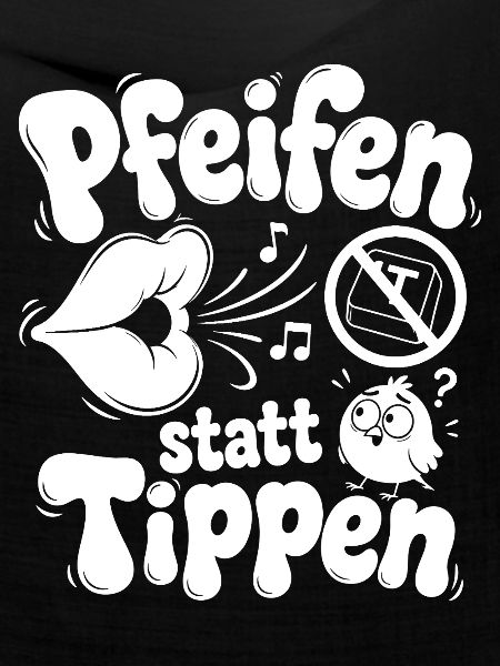 Pfeifen Statt Tippen