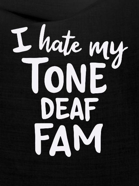 I HATE MY DEAF-TONE FAM