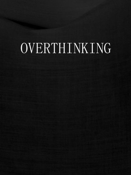 Overthinking