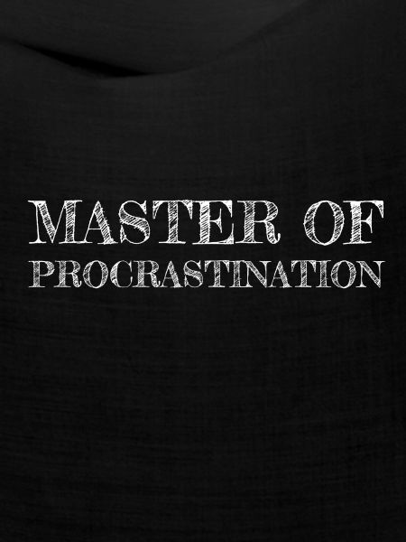 Master of Procrastination