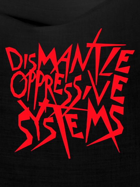 Dismantle Oppressive Systems Aktivismus Statement