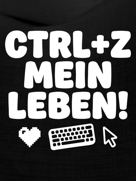 Ctrl Z Mein Leben Tech-Humor