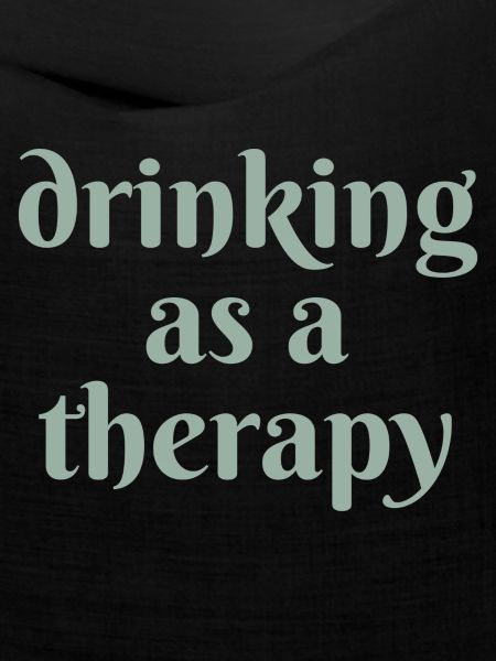 drinking as a therapy