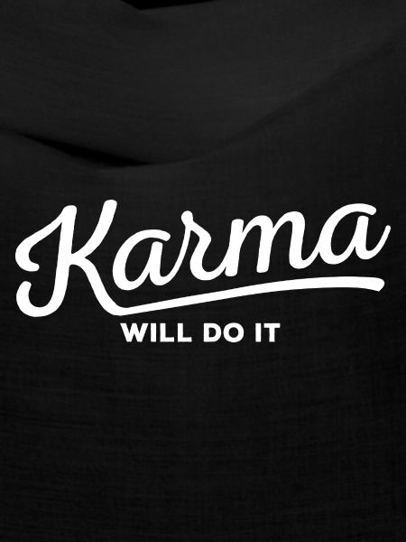 Karma will do it