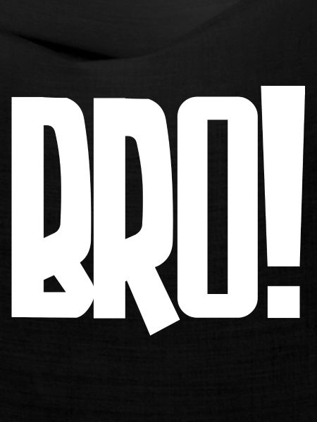 Bro! Großes Blockbuchstaben-Statement