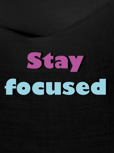 Stay focused