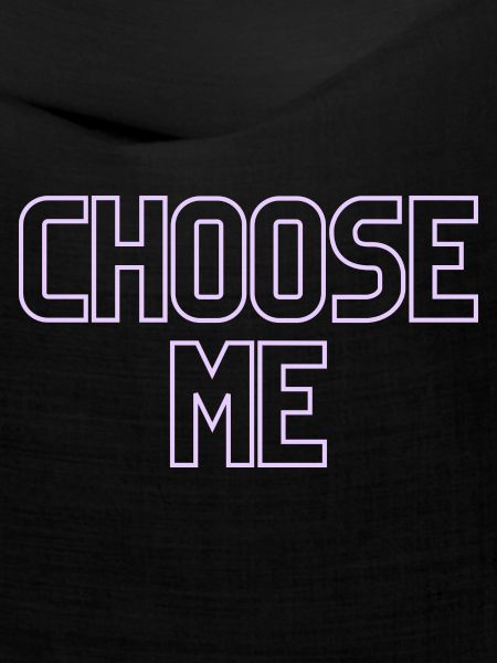 Choose me