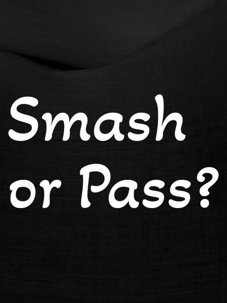 Smash or Pass