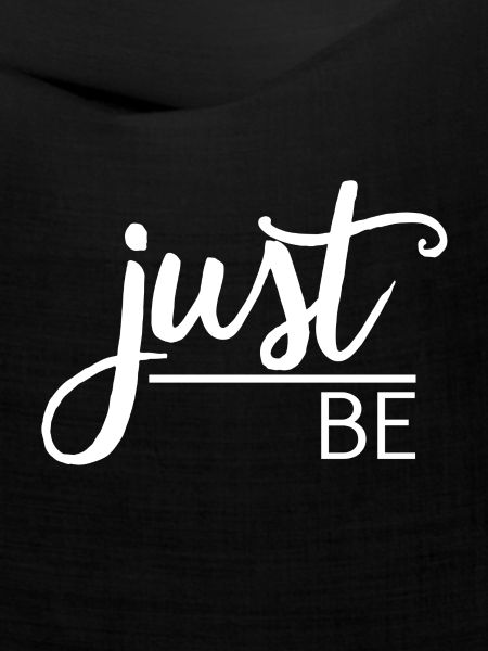 Just be