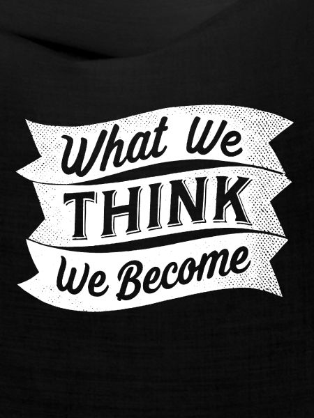what we think we become