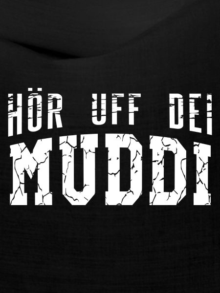 Hör uff dei Muddi