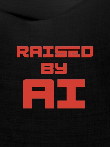 RAISED BY AI
