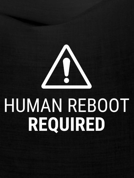 Human Reboot Required – Nervensystem Humor