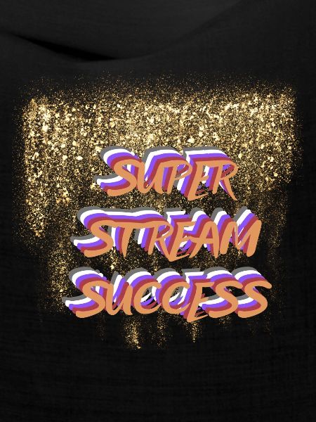 SUPER STREAM SUCCESS