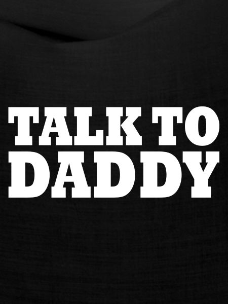 Talk to daddy