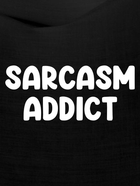 Sarcasm Addict