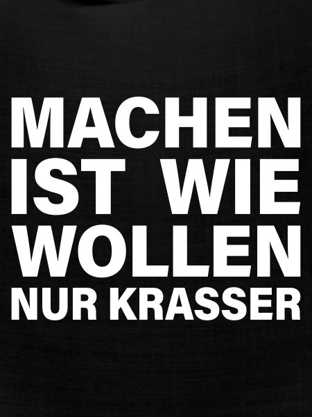 machen wollen krasser
