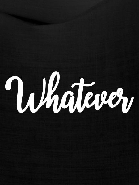 Whatever